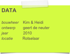 DATA

bouwheer    Geerinck - Wuyts
ontwerp       geert de neuter
jaar              2010
locatie         Steenweg op Gelrode 122
                   3110 Rotselaar