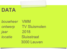 DATA

bouwheer    VMM
ontwerp       TV Sluismolen
jaar              2018
locatie         Sluisstraat
                   3000 Leuven
